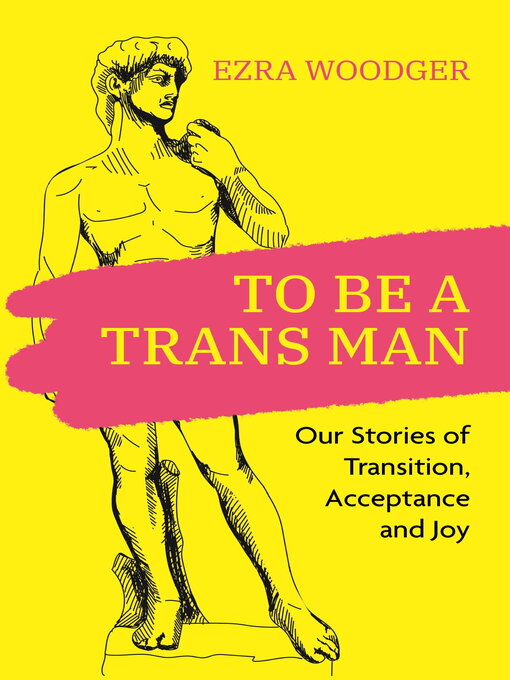 Title details for To Be a Trans Man by Ezra Woodger - Available